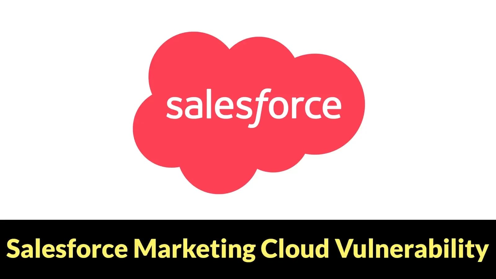 Salesforce Marketing Cloud: Sicherheitslücke gefährdet E-Mail-Daten