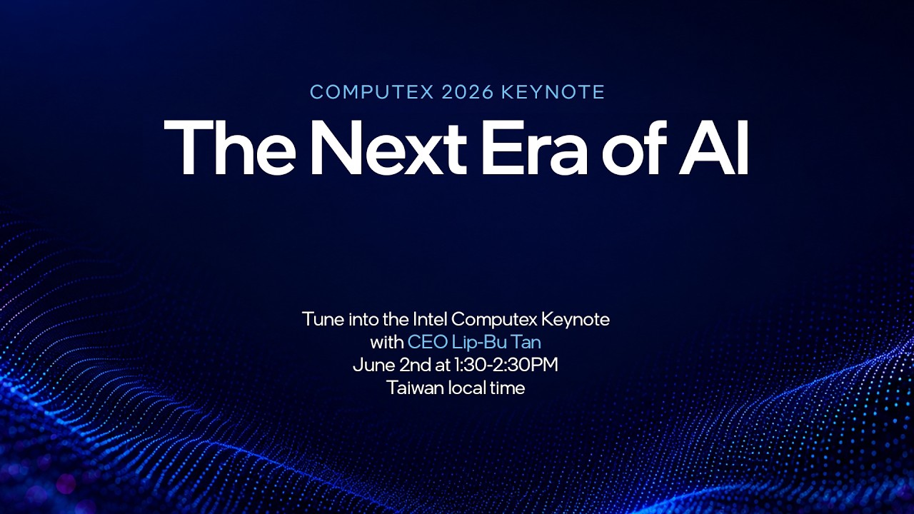 Watch Intel's Computex 2026 keynote here — CEO Lip-Bu Tan takes the stage in Taipei at 10:30pm PT on June 1