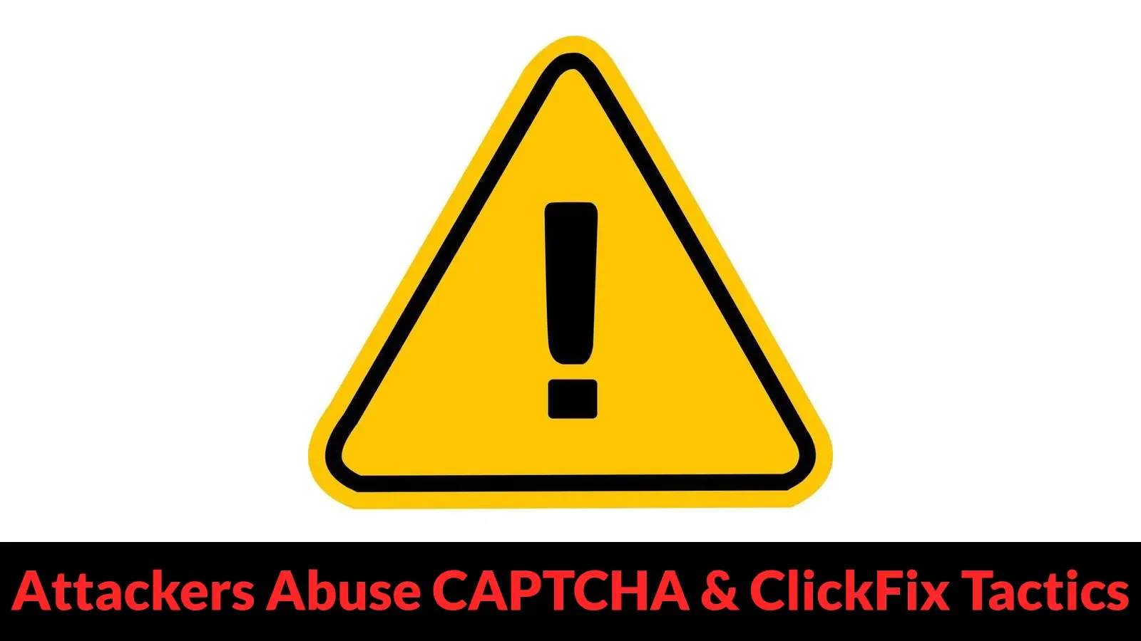 Angreifer nutzen CAPTCHA- und ClickFix-Taktiken aus, um die Glaubwürdigkeit von gestohlenen Zugangsdaten zu erhöhen