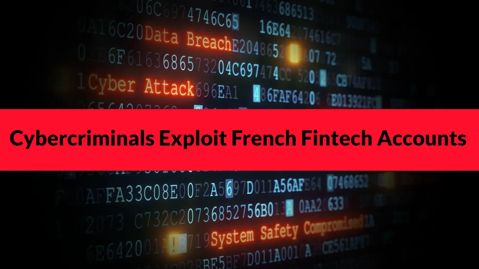 Cybercriminals Exploit French Fintech Accounts to Move Stolen Money Before Detection