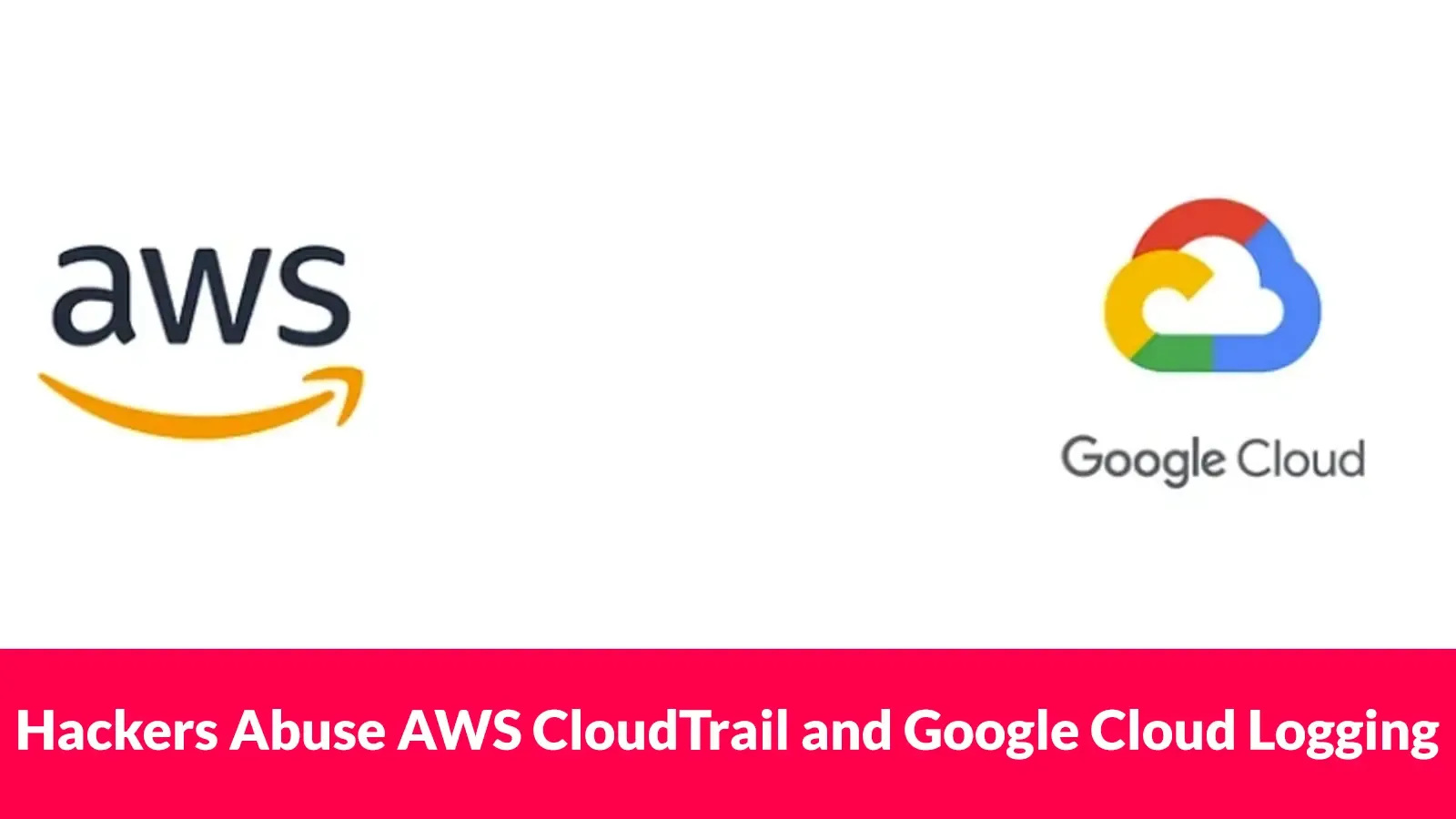 Hackern nutzt AWS CloudTrail und Google Cloud Logging zur Log-Manipulation und Datenexfiltration