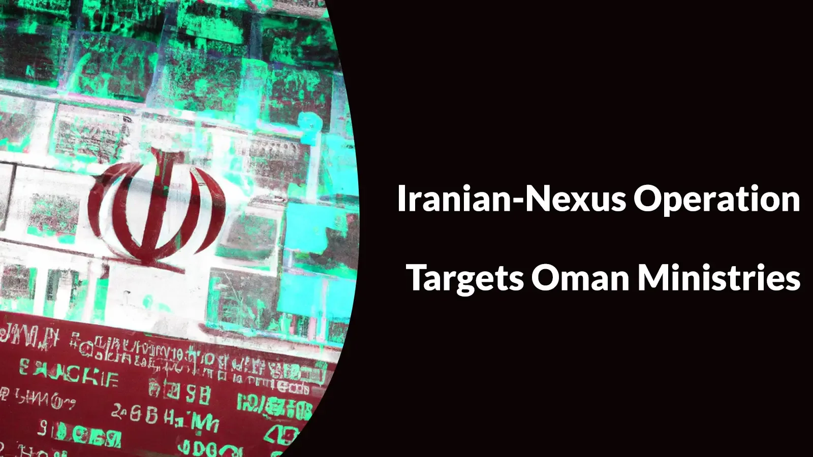 Iranian-Nexus Operation Targets Oman Ministries With Webshells, SQL Escalation, and Data Theft