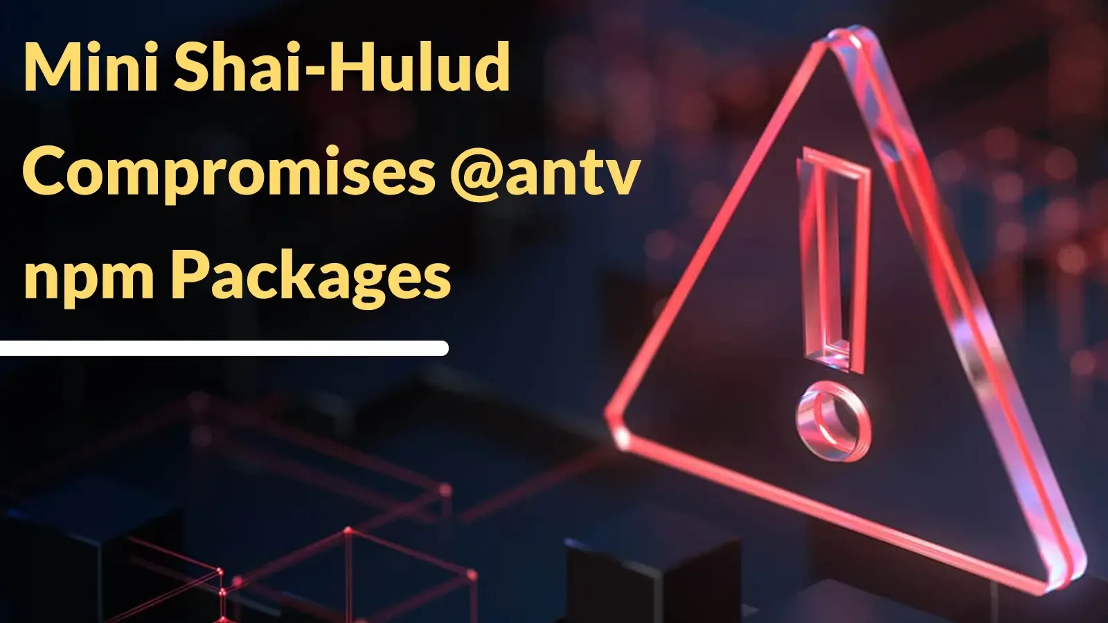 Mini Shai-Hulud nutzt npm-Pakete von antv, um CI/CD-Zugangsdaten zu stehlen