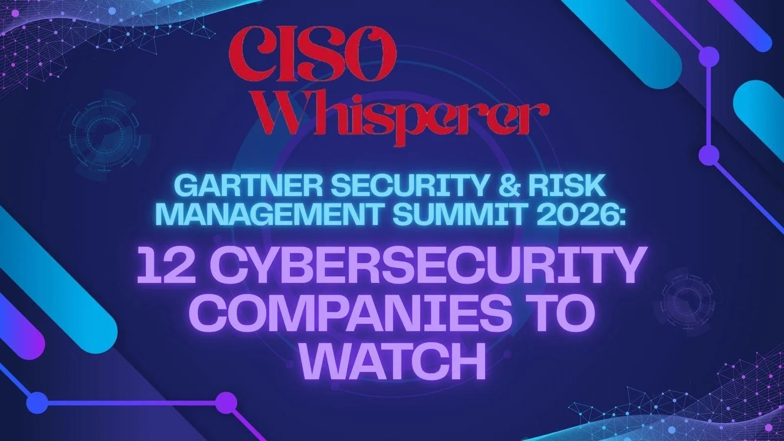 The CISO Whisperer’s Watch List For The Gartner Security & Risk Management Summit 2026